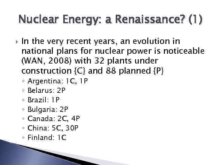 Nuclear Energy: a Renaissance? (1) In the very recent years, an evolution in national