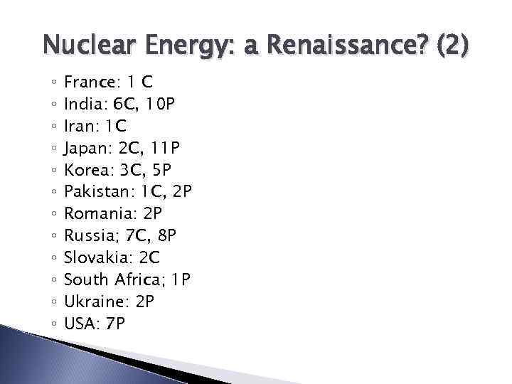 Nuclear Energy: a Renaissance? (2) ◦ ◦ ◦ France: 1 C India: 6 C,