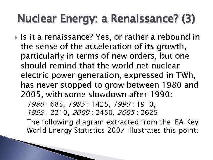 Nuclear Energy: a Renaissance? (3) Is it a renaissance? Yes, or rather a rebound