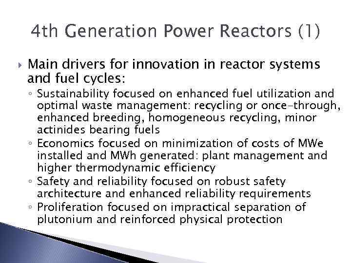 4 th Generation Power Reactors (1) Main drivers for innovation in reactor systems and