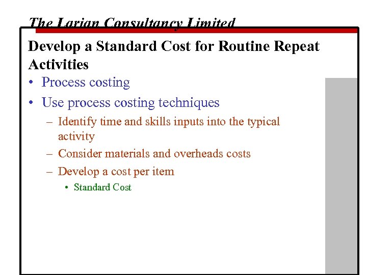 The Larian Consultancy Limited Develop a Standard Cost for Routine Repeat Activities • Process
