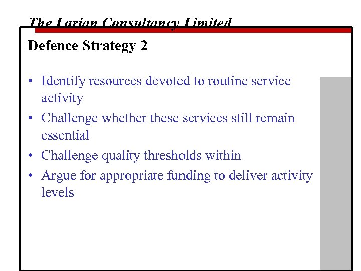 The Larian Consultancy Limited Defence Strategy 2 • Identify resources devoted to routine service