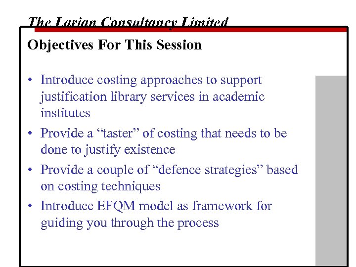 The Larian Consultancy Limited Objectives For This Session • Introduce costing approaches to support