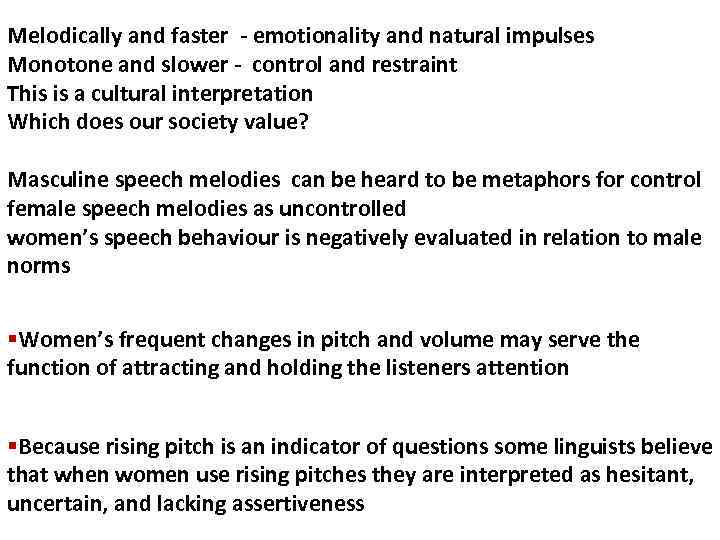 Melodically and faster - emotionality and natural impulses Monotone and slower - control and