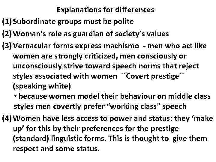 Explanations for differences (1) Subordinate groups must be polite (2) Woman’s role as guardian