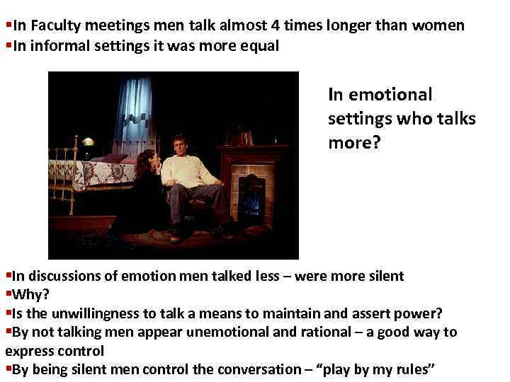 §In Faculty meetings men talk almost 4 times longer than women §In informal settings