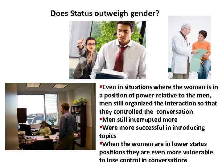 Does Status outweigh gender? §Even in situations where the woman is in a position