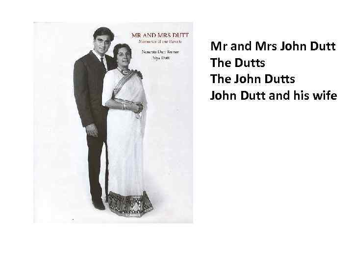 Mr and Mrs John Dutt The Dutts The John Dutts John Dutt and his