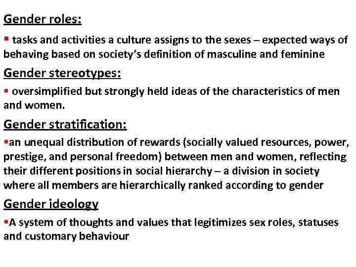 Gender roles: § tasks and activities a culture assigns to the sexes – expected