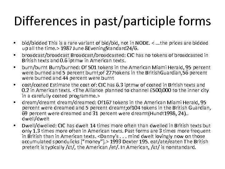 Differences in past/participle forms • • • bid/bidded This is a rare variant of