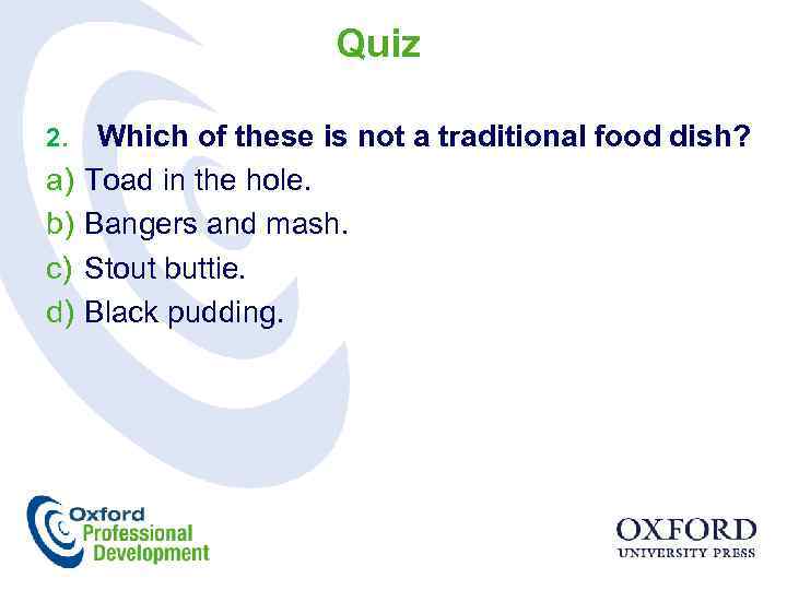 Quiz Which of these is not a traditional food dish? a) Toad in the