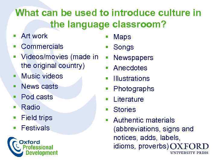 What can be used to introduce culture in the language classroom? § Art work