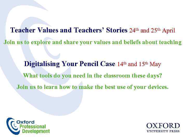 Teacher Values and Teachers’ Stories 24 th and 25 th April Join us to