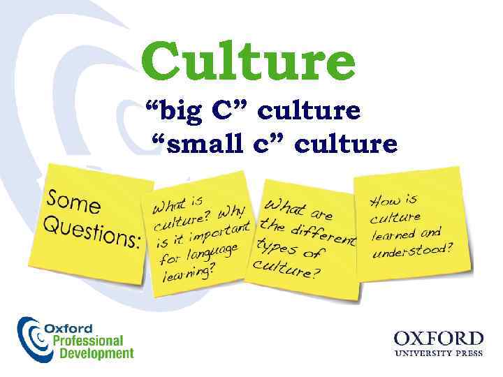 Culture “big C” culture “small c” culture 