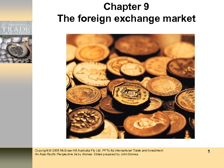 Chapter 9 The foreign exchange market Copyright 2006 Mc. Graw-Hill Australia Pty Ltd. PPTs