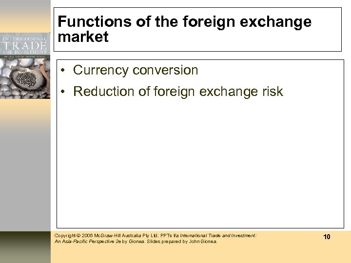 Functions of the foreign exchange market • Currency conversion • Reduction of foreign exchange