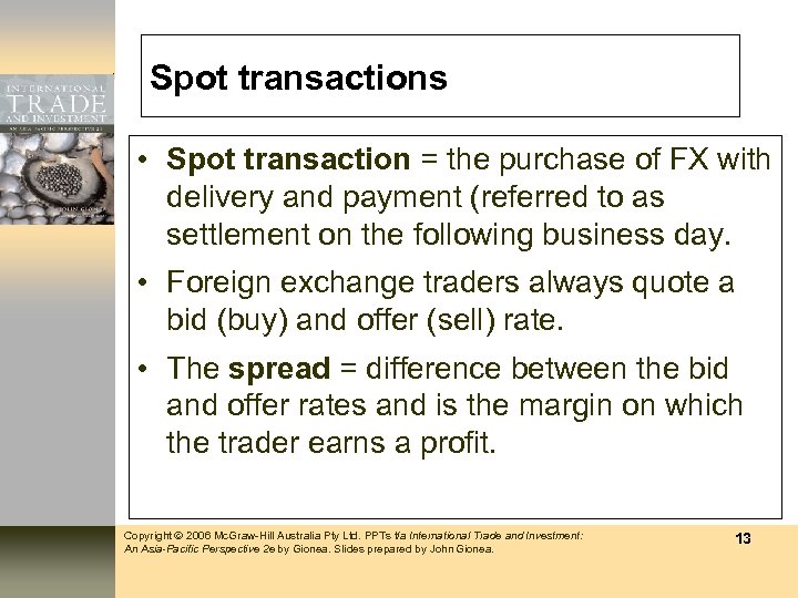 Spot transactions • Spot transaction = the purchase of FX with delivery and payment