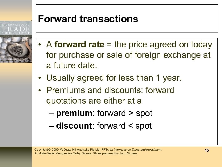 Forward transactions • A forward rate = the price agreed on today for purchase