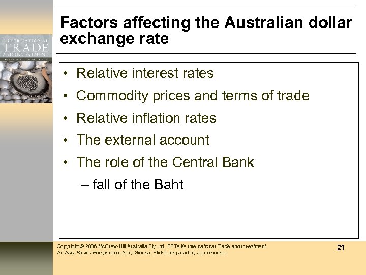 Factors affecting the Australian dollar exchange rate • Relative interest rates • Commodity prices