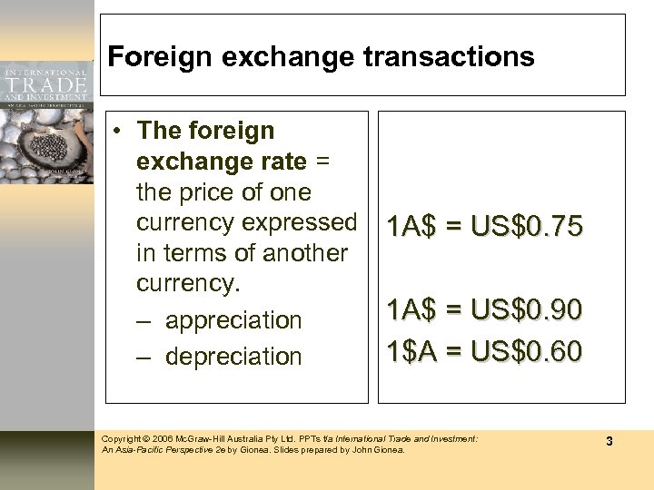 Foreign exchange transactions • The foreign exchange rate = the price of one currency