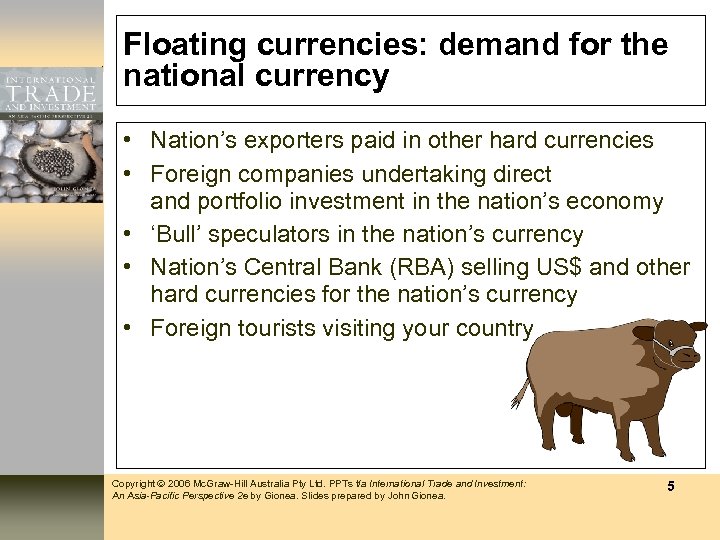 Floating currencies: demand for the national currency • Nation’s exporters paid in other hard