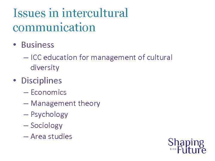 Issues in intercultural communication • Business – ICC education for management of cultural diversity