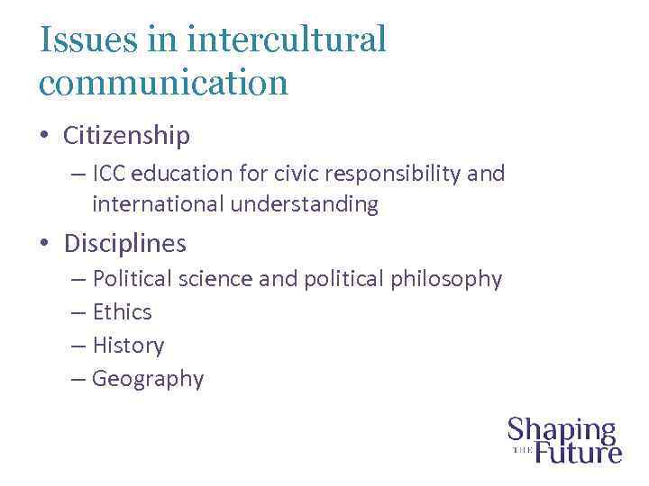 Issues in intercultural communication • Citizenship – ICC education for civic responsibility and international