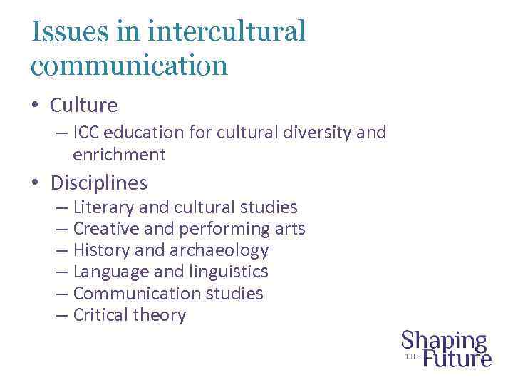 Issues in intercultural communication • Culture – ICC education for cultural diversity and enrichment