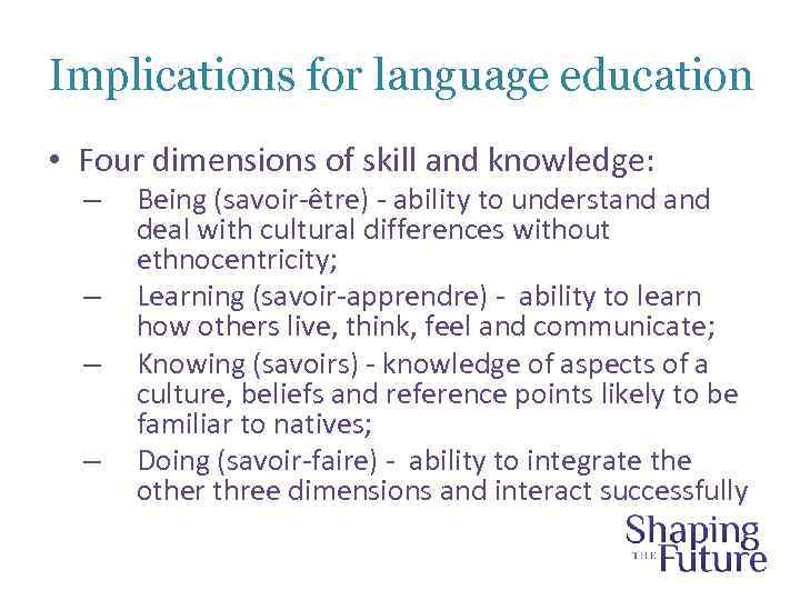 Implications for language education • Four dimensions of skill and knowledge: – – Being