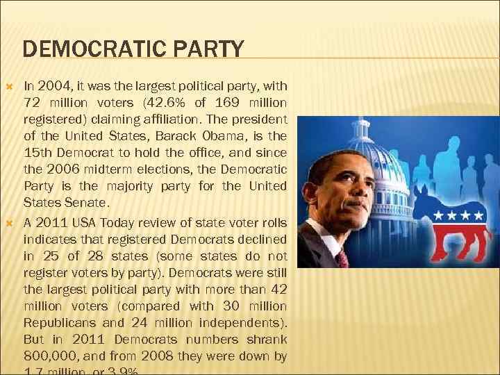 DEMOCRATIC PARTY In 2004, it was the largest political party, with 72 million voters