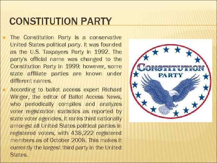 CONSTITUTION PARTY The Constitution Party is a conservative United States political party. It was