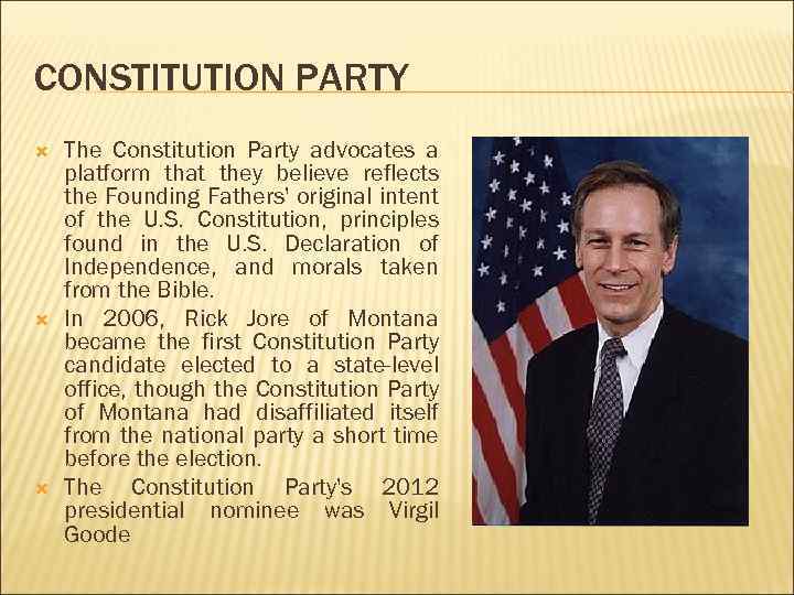 CONSTITUTION PARTY The Constitution Party advocates a platform that they believe reflects the Founding