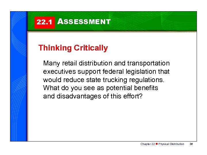 22. 1 ASSESSMENT Thinking Critically Many retail distribution and transportation executives support federal legislation