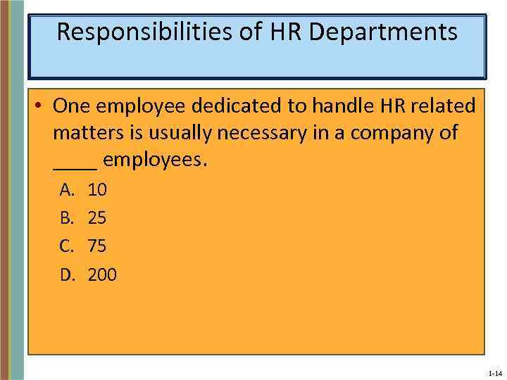 Responsibilities of HR Departments • One employee dedicated to handle HR related matters is