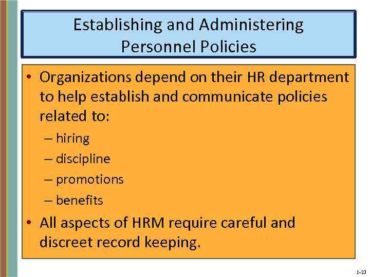 Establishing and Administering Personnel Policies • Organizations depend on their HR department to help