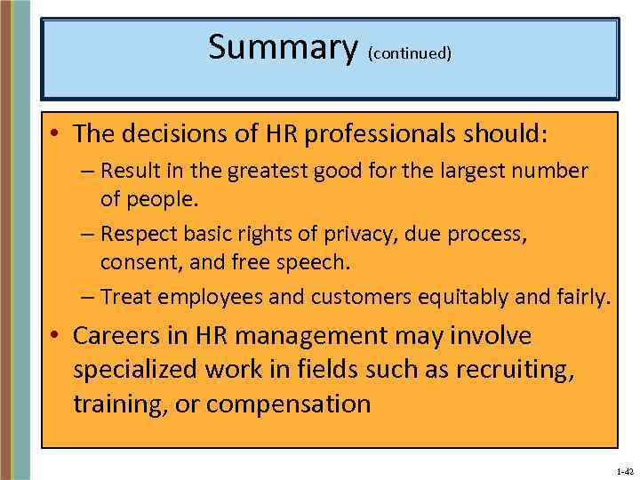 Summary (continued) • The decisions of HR professionals should: – Result in the greatest