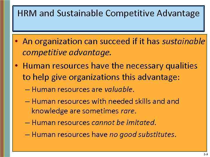 HRM and Sustainable Competitive Advantage • An organization can succeed if it has sustainable