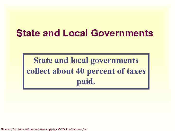 State and Local Governments State and local governments collect about 40 percent of taxes