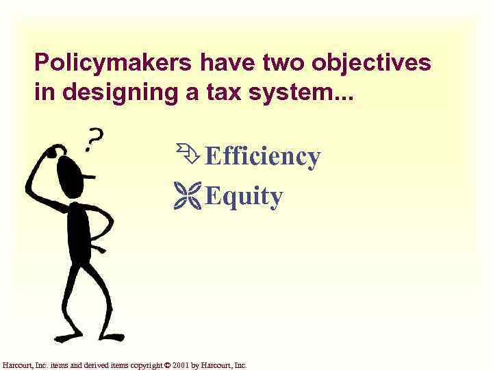 Policymakers have two objectives in designing a tax system. . . ÊEfficiency Ë Equity