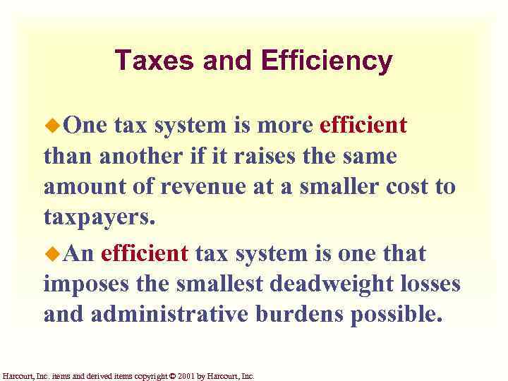 Taxes and Efficiency u. One tax system is more efficient than another if it