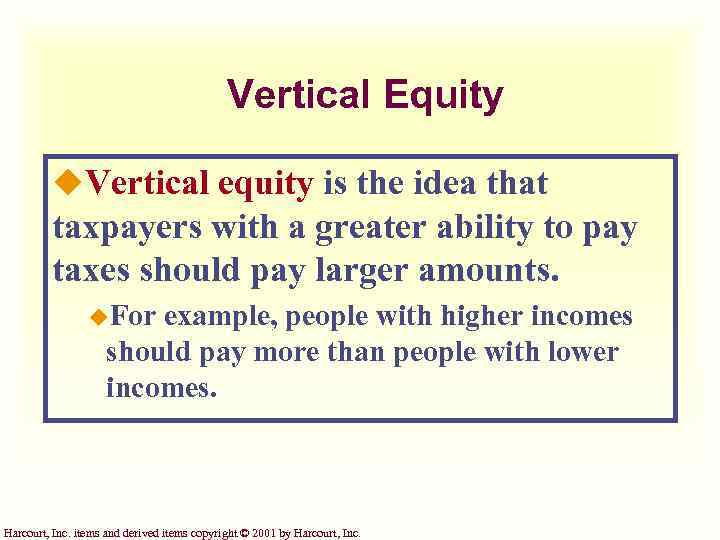 Vertical Equity u. Vertical equity is the idea that taxpayers with a greater ability