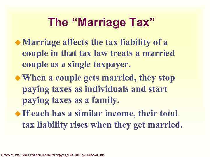 The “Marriage Tax” u Marriage affects the tax liability of a couple in that