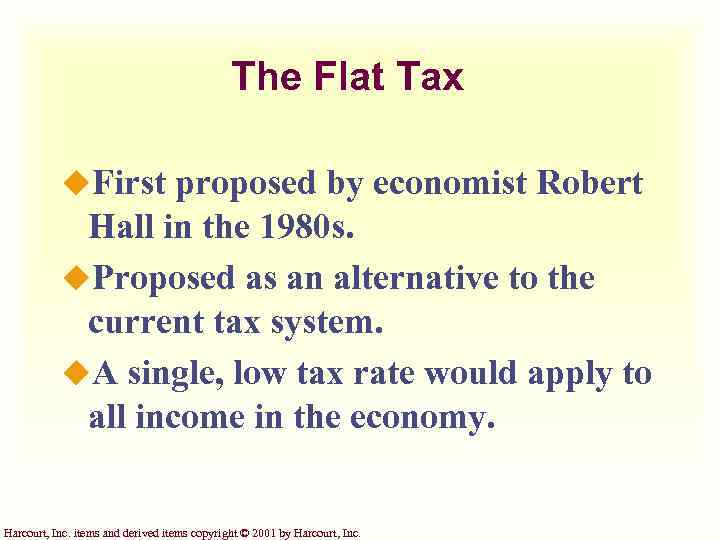 The Flat Tax u. First proposed by economist Robert Hall in the 1980 s.