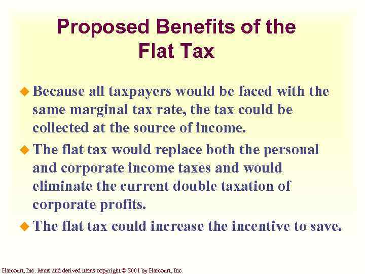 Proposed Benefits of the Flat Tax u Because all taxpayers would be faced with