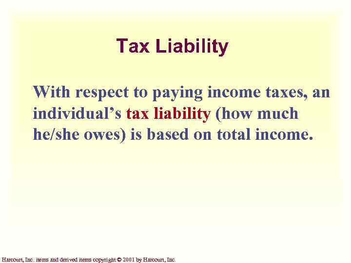 Tax Liability With respect to paying income taxes, an individual’s tax liability (how much