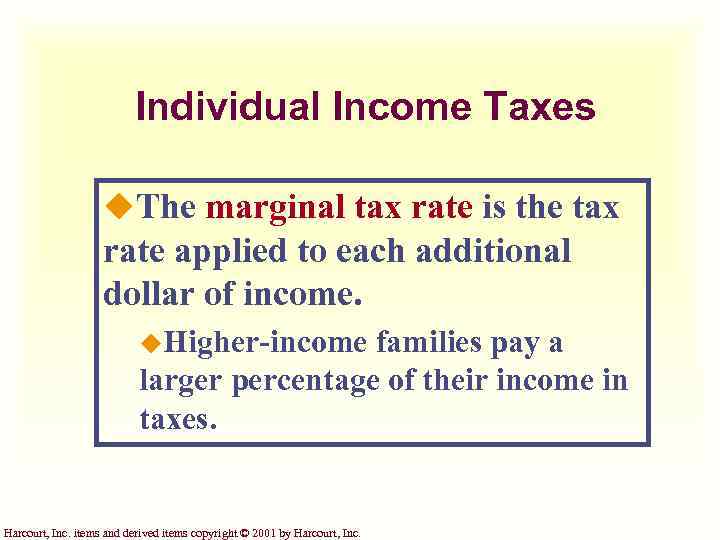 Individual Income Taxes u. The marginal tax rate is the tax rate applied to