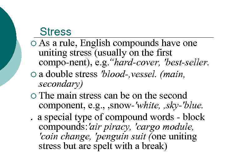Stress ¡ As a rule, English compounds have one uniting stress (usually on the