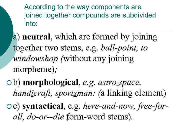 According to the way components are joined together compounds are subdivided into: ¡ a)