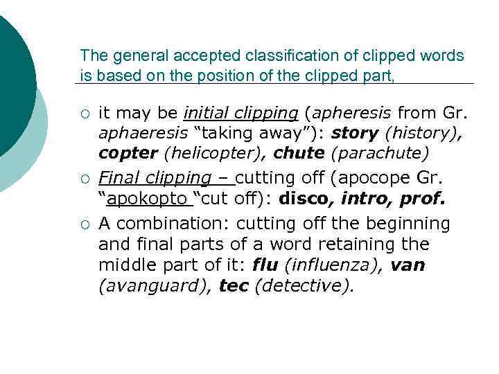 The general accepted classification of clipped words is based on the position of the