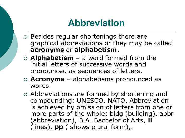 Abbreviation ¡ ¡ Besides regular shortenings there are graphical abbreviations or they may be